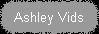 Ashley Vids