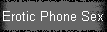 Erotic Phone Sex